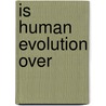 Is Human Evolution Over door S. Jones