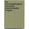 The entomopathogenic nematode Heterorhabditis megidis door M.I.C. Boff