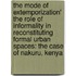 The Mode of Extemporization' The Role of Informality in Reconstituting Formal Urban Spaces: The Case of Nakuru, Kenya