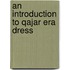 An introduction to Qajar Era Dress
