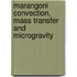 Marangoni convection, mass transfer and microgravity
