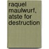 Raquel Maulwurf, atste for destruction