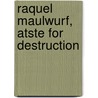 Raquel Maulwurf, atste for destruction door R. van Put