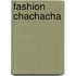 Fashion ChaChaCha