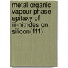 Metal Organic Vapour Phase Epitaxy Of Iii-nitrides On Silicon(111) door K. Cheng