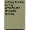 Military Leaders Facing Problematic Decision Making door Natasja Rietveld