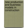 New production and business models in construction by Mohammed Arif