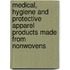 Medical, hygiene and protective apparel products made from nonwovens