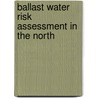Ballast water risk assessment in the North by R. van der Meer