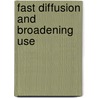 Fast diffusion and broadening use door K. Vermaas