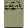 On-line Mri Guidance For Radiotherapy door S.P.M. Crijns