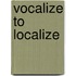 Vocalize to Localize