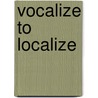 Vocalize to Localize door J.L. Schwartz