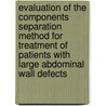 Evaluation of the Components Separation Method for treatment of patients with large abdominal wall defects door H.J.A.A. van Geffen