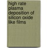 High rate plasma deposition of silicon oxide like films door M.F.A.M. van Hest