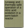 Runaway and thermally safe operation of a nitric acid oxidation in a semi-batch reactor door B.A.A. van Woezik