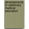 Developments in Veterinary Medical Education door A.D.C. Jaarsma