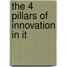 The 4 Pillars Of Innovation In It by M. Jurgens