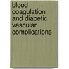 Blood coagulation and diabetic vascular complications door H.R. Hansen