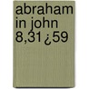 Abraham in John 8,31¿59 door T. de Lange