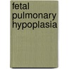 Fetal Pulmonary Hypoplasia door F.A. Gerards