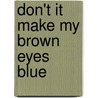 Don't it make my brown eyes blue door Richard Leigh