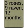3 roses, 9 raven, 12 months door J. Scheeren