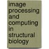 Image Processing and Computing in Structural Biology