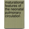 Maturational features of the neonatal pulmonary circulation by A. Guldemeester