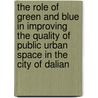 The role of green and blue in improving the quality of public urban space in the city of Dalian door Z. Enlil