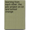 Learning From Each Other: The P2v Project On Ict And School Change door R. Blamire
