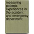 Measuring patients experiences in the accident and emergency department