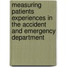 Measuring patients experiences in the accident and emergency department door N. Bos