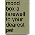 Mood Box A farewell to your dearest pet