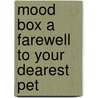 Mood Box A farewell to your dearest pet door J.E. Veering