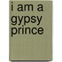 I am a Gypsy Prince