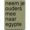 Neem je ouders mee naar Egypte by M.A. Ponsen
