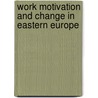 Work motivation and change in Eastern Europe by A.G. Arnold