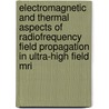 Electromagnetic And Thermal Aspects Of Radiofrequency Field Propagation In Ultra-high Field Mri door A.L.H.M.W. van Lier