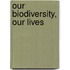 Our Biodiversity, Our Lives