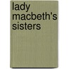 Lady Macbeth's Sisters door J. Oldersma