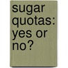 Sugar quotas: yes or no? by Kees de Bont