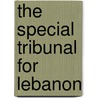 The Special Tribunal for Lebanon door S.H.M. Ibrahim