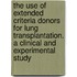 The Use of Extended Criteria Donors for Lung Transplantation. A Clinical and Experimental Study