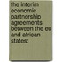 The Interim Economic Partnership Agreements Between The Eu And African States: