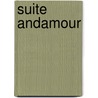 Suite Andamour door Thierry Laforge
