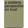 A Soldierly perspective on Trust by I.E. van der Kloet