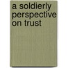 A Soldierly perspective on Trust by I.E. van der Kloet