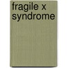 Fragile X syndrome by Andreea Pop