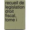 Recueil de legislation droit fiscal, tome I by Nicole Plets